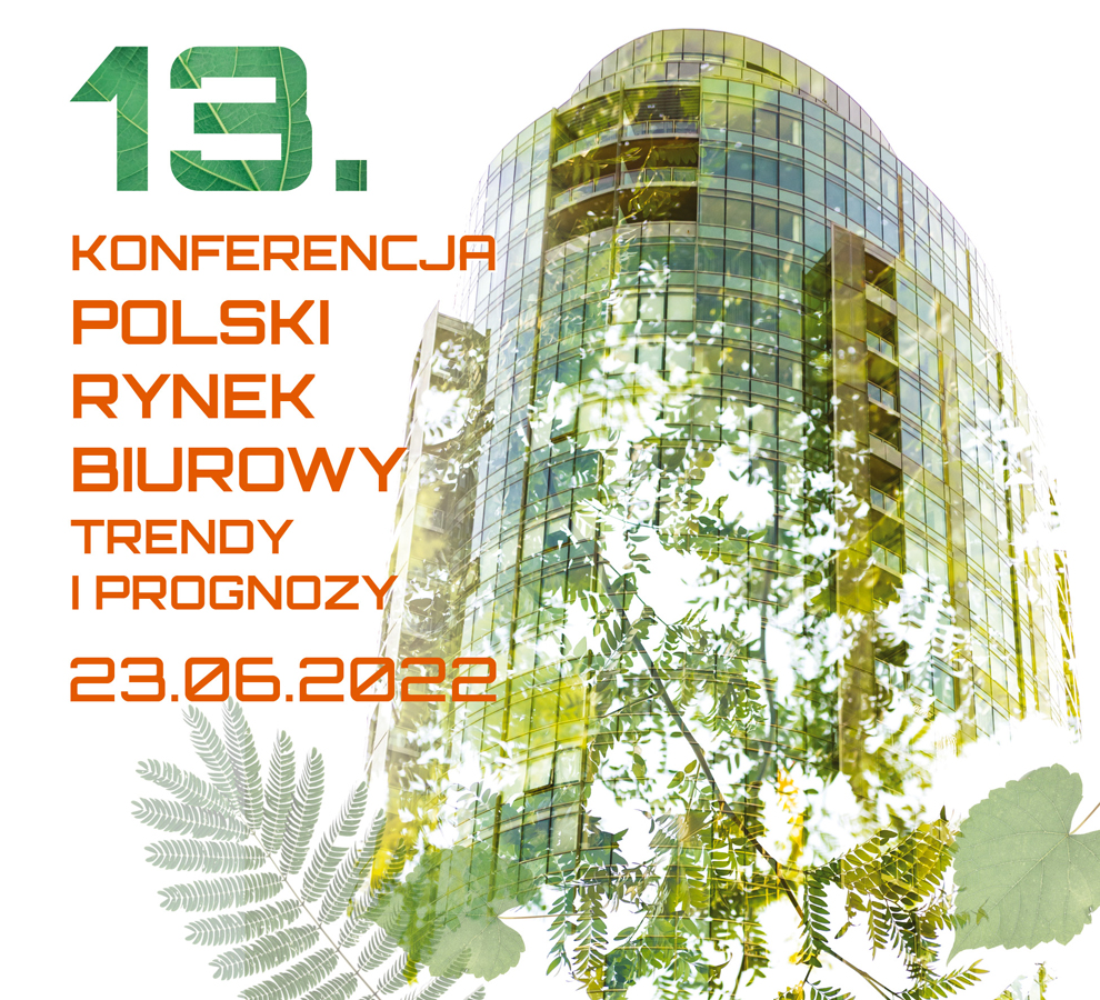 13. Konferencja Polski Rynek Biurowy. Trendy i Prognozy.