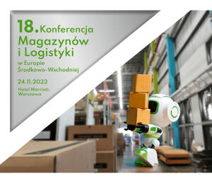 18. Konferencja Magazynów i Logistyki w Europie Środkowo-Wschodniej