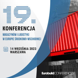 19. Konferencja Magazynów i Logistyki w Europie Środkowo-Wschodniej
