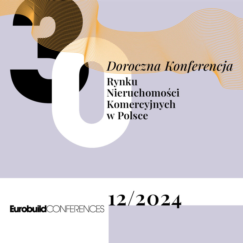 30. Doroczna Konferencja Rynku Nieruchomości Komercyjnych w Polsce