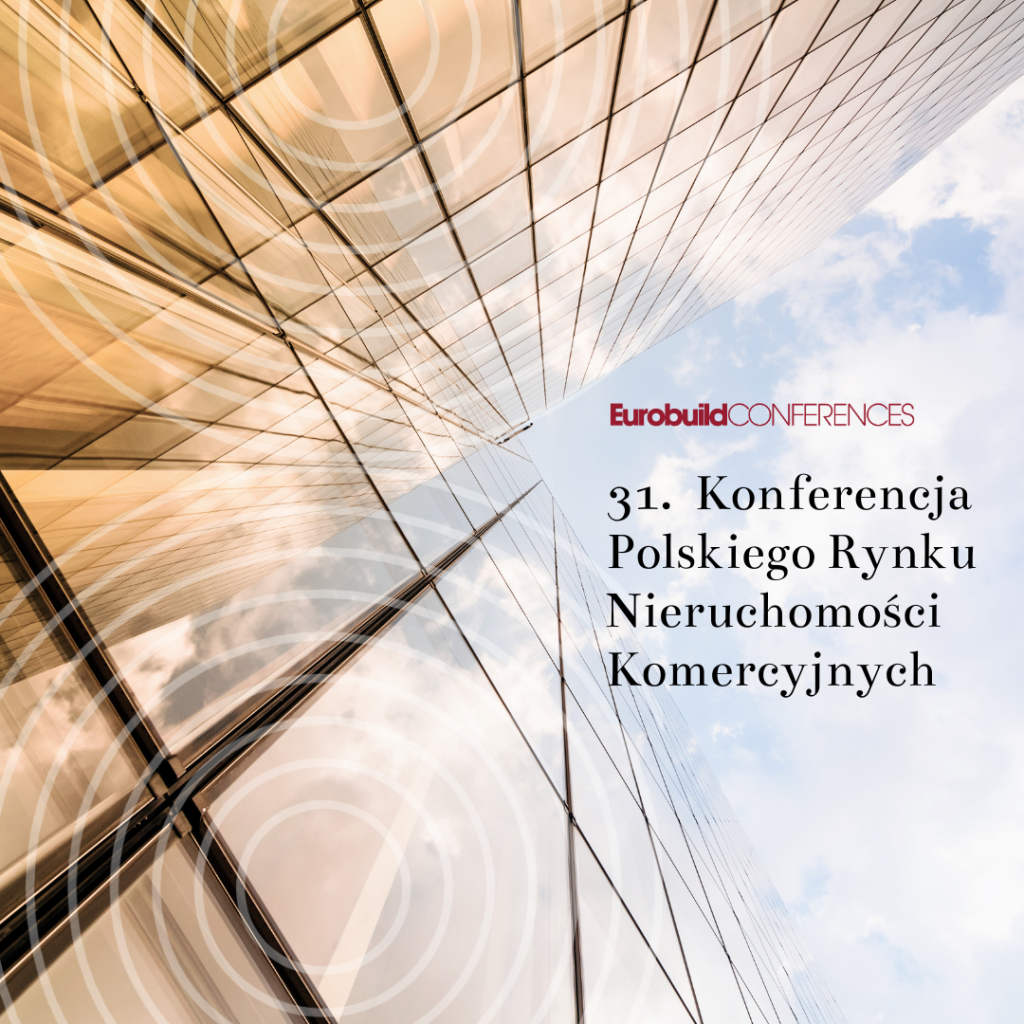 31. Doroczna Konferencja Rynku Nieruchomości Komercyjnych w Polsce