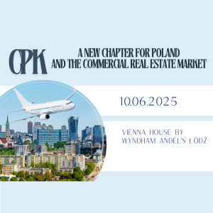 CPK – A NEW CHAPTER FOR POLAND AND THE COMMERCIAL REAL ESTATE MARKET