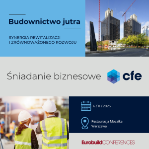 Śniadanie Biznesowe CFE- BUDOWNICTWO JUTRA – SYNERGIA REWITALIZACJI I ZRÓWNOWAŻONEGO ROZWOJU